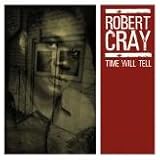 Review The Robert Cray Band  / Time Will Tell