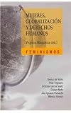 Mujeres, Globalizacion Y Derechos Humanos/ Women, Globalization and Human Rights