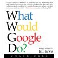 What Would Google Do? Unabridged on 8 CDs [9.75 Hours]