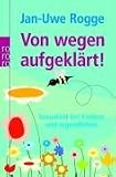 Von wegen aufgeklärt!: Sexualität bei Kindern und Jugendlichen