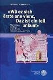 &raquo;W&acirc; ez sich &ecirc;rste ane vienc, Daz ist ein teil unkunt&laquo;: Abgr&uuml;ndiges Erz&auml;hlen in der ,Krone' Heinrichs von dem T&uuml;rlin - Nicola Kaminski