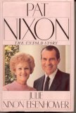 Pat Nixon: The Untold Story Julie Nixon Eisenhower