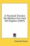 A Practical Treatise on Modern Gas and Oil Engines (1897)
