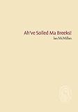 Ah've soiled ma breeks!
