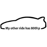 My Other Ride Has 800HP Sign - Racer Decal Vinyl Car Wall Laptop Sticker