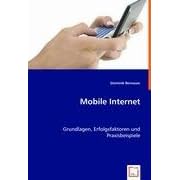 Mobile Internet: Grundlagen, Erfolgsfaktoren und Praxisbeispiele