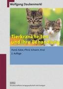 Tierkrankheiten und ihre Behandlung: Hund, Katze, Pferd, Schwein, Rind Tierkrankheiten und ihre Behandlung: Hund, Katze, Pferd, Schwein, Rind