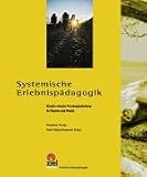  : Systemische Erlebnisp&auml;dagogik: Kreativ-rituelle Prozessgestaltung in Theorie und Praxis