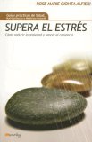 Supera El Estres/ Overcome the Stress (Guias Practicas de Salud, Nutrifarmacia y Medicina Natural)