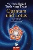 Quantum und Lotus: Vom Urknall zur Erleuchtung - Matthieu Ricard