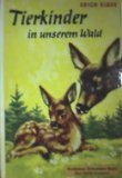 Produkt-Bild: Tierkinder in unserem Wald - Von Tierm&uuml;ttern und Tierkindern[schwarzwei&szlig; illustriert] (goldenes Schneiderbuch - F&uuml;r j&uuml;ngste Leser)
