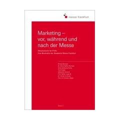 Marketing - vor, w�hrend und nach der Messe: Messewissen f�r Profis. Eine Buchreihe der Akademie Messe Frankfurt