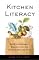 Kitchen Literacy: How We Lost Knowledge of Where Food Comes from and Why We Need to Get It Back