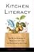Kitchen Literacy: How We Lost Knowledge of Where Food Comes from and Why We Need to Get It Back by Ann Vileisis