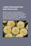 Lobbyorganisation (Deutschland): Bund für Umwelt und Naturschutz Deutschland, Deutsche Evangelische Allianz, Deutscher Bundeswehrverband, Deutscher ... Verband der Cigarettenindustrie, TU9