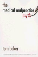 Medical Malpractice Myth (05) by Baker, Tom [Paperback (2007)]