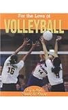 For the Love of Volleyball (For the Love of Sports)