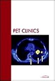PET Instrumentation and Quantification, An Issue of PET Clinics (The Clinics: Radiology)