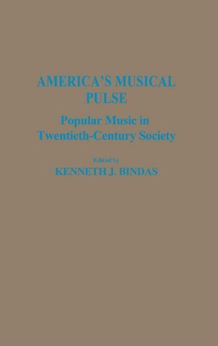 America's Musical Pulse: Popular Music in Twentieth-Century Society (Contributions to the Study of Popular Culture) by Bindas, Kenneth J. published by Greenwood Press Hardcover