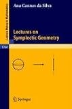 Lectures on Symplectic Geometry (Lecture Notes in Mathematics)