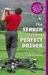 The Search for the Perfect Driver