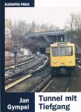 Tunnel mit Tiefgang - Mit der U-Bahn durch Berlin - Jan Gympel