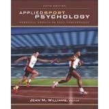 Applied Sport Psychology: Personal Growth to Peak Performance