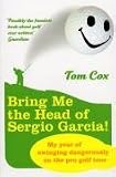 Bring Me the Head of Sergio Garcia