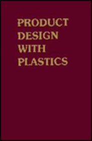 Product Design With Plastics: A Practical Manual