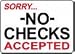 SORRY... NO CHECKS ACCEPTED 10x14 Heavy Duty Plastic Sign