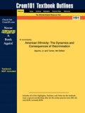 Outlines & Highlights for American Ethnicity: The Dynamics and Consequences of Discrimination by Aquirre ISBN: 0072824263 (Cram 101 Series)