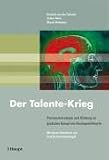 Der Talente-Krieg: Personalstrategie und Bildung im globalen Kampf um Hochqualifizierte