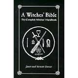 A Witches' Bible: The Complete Witches' Handbook ~ Stewart Farrar