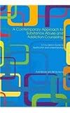 A Contemporary Approach to Substance Abuse and Addiction Counseling: A Counselor's Guide to Application and Understanding