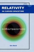 Relativity in Curved Spacetime: Life without Special Relativity