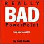 Really Bad PowerPoint: (and how to avoid it)