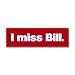 Search : I Miss Bill Clinton Bumper Sticker