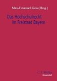 Produkt-Bild: Das Hochschulrecht im Freistaat Bayern: Handbuch f&uuml;r Wissenschaft und Praxis (C.F. M&uuml;ller Wissenschaft)