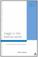 Magic in the Biblical World: From the Rod of Aaron to the Ring of Solomon (Journal for the Study of the New Testament Supplement Series)