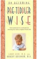 On Becoming Pre-Toddlerwise: From Babyhood to Toddlerhood (Parenting Your Twelve to Eighteen Month Old)