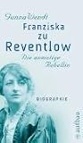 Franziska zu Reventlow. Die anmutige Rebellin