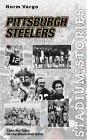 Stadium Stories: Pittsburgh Steelers: Colorful Tales of the Black and Gold (Stadium Stories Series)
