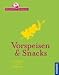 Vorspeisen & Snacks: Grundrezepte und Variationen