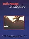 Erotic Massage - The Touch of Love : An Illustrated, Step-by-Step Manual for Couples