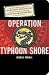 Operation Typhoon Shore: The G...