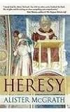 Heresy : a history of defending the truth