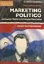 Marketing Politico - Campaas, Medios y Estrategias (Spanish Edition)