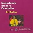 Nederlands Blazers Ensemble: Si Dolce