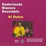 Nederlands Blazers Ensemble: Si Dolce
