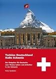 Tschüss Deutschland - Hallo Schweiz: Der Ratgeber für Deutsche zum Thema Leben und Arbeiten in der Schweiz